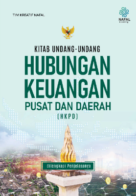 Kitab Undang-Undang Hubungan Keuangan Pusat dan Daerah (HKPD) dilengkapi Penjelasannya