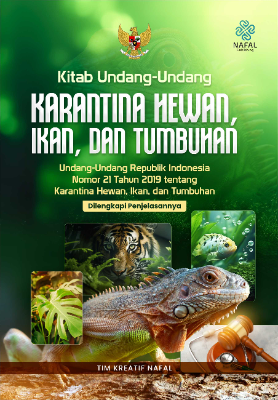 KITAB UNDANG-UNDANG KARANTINA HEWAN, IKAN, DAN TUMBUHAN dilengkapi Penjelasannya