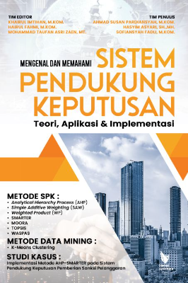 Mengenal dan Memahami  SISTEM PENDUKUNG KEPUTUSAN  Teori, Aplikasi &amp; Implementasi