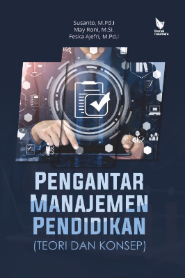 PENGANTAR MANAJEMEN PENDIDIKAN (TEORI DAN KONSEP)