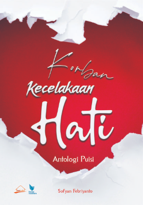 Antologi Puisi KORBAN KECELAKAAN HATI
