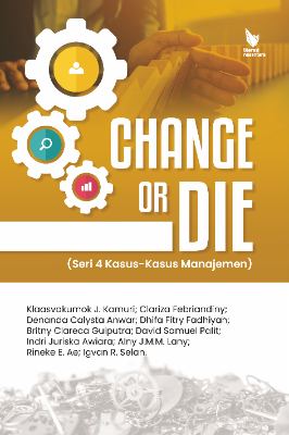 CHANGE OR DIE  (Seri 4 Kasus-Kasus Manajemen)