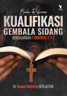 Buku Referensi  KUALIFIKASI GEMBALA SIDANG  BERDASARKAN I TIMOTIUS 3 :1-7