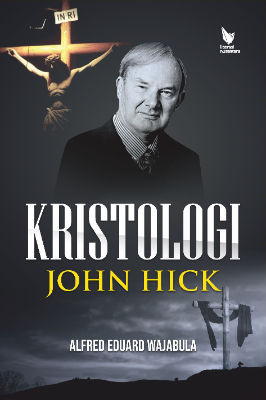 KRISTOLOGI JOHN HICK  Studi Kritis dan Implikasinya bagi Pluralisme Beragama di Indonesia