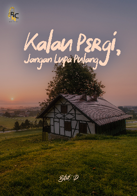 Kalau Pergi, Jangan Lupa Pulang