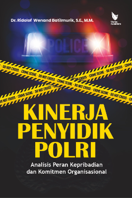 KINERJA PENYIDIK POLRI  Analisis Peran Kepribadian dan Komitmen Organisasional