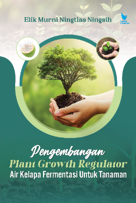 PENGEMBANGAN PLANT GROWTH REGULATOR AIR KELAPA FERMENTASI UNTUK TANAMAN