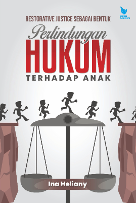 RESTORATIFE JUSTICE SEBAGAI BENTUK PERLINDUNGAN HUKUM TERHADAP ANAK