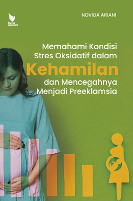 MEMAHAMI KONDISI STRES OKSIDATIF DALAM KEHAMILAN  DAN MENCEGAHNYA MENJADI PREEKLAMSIA