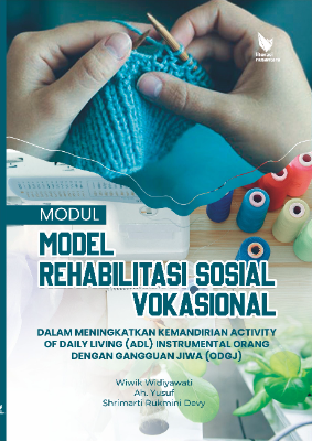 MODUL  MODEL REHABILITASI SOSIAL VOKASIONAL DALAM  MENINGKATKAN KEMANDIRIAN ACTIVITY OF DAILY LIVING  (ADL) INSTRUMENTAL ORANG DENGAN GANGGUAN JIWA  (ODGJ)