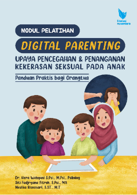 MODUL PELATIHAN DIGITAL PARENTING  UPAYA PENCEGAHAN &amp; PENANGANAN  KEKERASAN SEKSUAL PADA ANAK  Panduan Praktis Bagi Orangtua