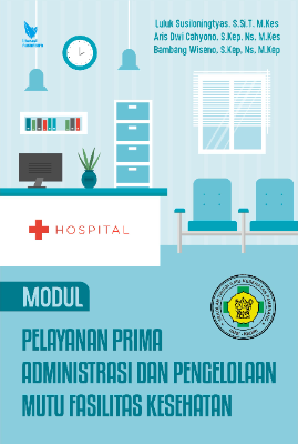MODUL PELAYANAN PRIMA ADMINISTRASI DAN PENGELOLAAN  MUTU FASILITAS KESEHATAN