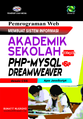 Pemrograman Web Membuat Sistem Informasi Akademik Sekolah dengan PHP-MYSQL&amp; Dreamweaver