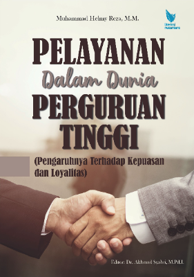 PELAYANAN DALAM DUNIA PERGURUAN TINGGI  (Pengaruhnya Terhadap Kepuasan dan Loyalitas) 