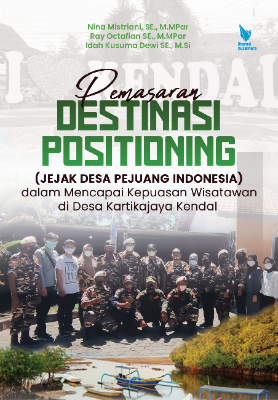 PEMASARAN DESTINASI POSITIONING   (JEJAK DESA PEJUANG INDONESIA) DALAM   MENCAPAI KEPUASAN WISATAWAN  DI DESA KARTIKAJAYA KENDAL 