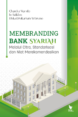 MEMBRANDING BANK SYARIAH :  Melalui Citra, Standarisasi dan Niat Merekomendasikan
