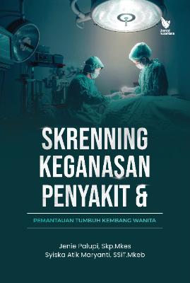 Skrenning Keganasan Penyakit &amp; PemantauanTumbuh Kembang Wanita