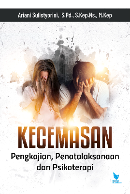KECEMASAN (Pengkajian, Penatalaksaan dan Psikoterapi)