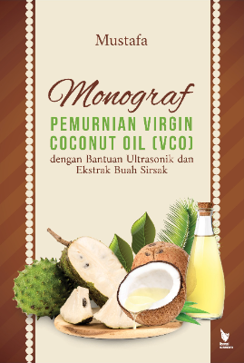 MONOGRAF PEMURNIAN VIRGIN COCONUT OIL (VCO) DENGAN BANTUAN  ULTRASONIK DAN EKSTRAK BUAH SIRSAK