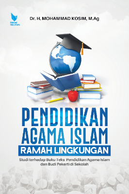 PENDIDIKAN AGAMA ISLAM RAMAH LINGKUNGAN   STUDI TERHADAP BUKU TEKS PENDIDIKAN AGAMA ISLAM DAN BUDI  PEKERTI DI SEKOLAH  