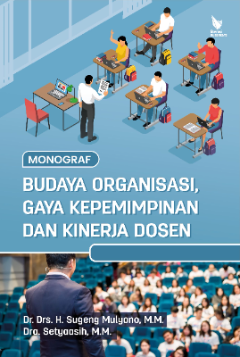 MONOGRAF BUDAYA ORGANISASI, GAYA KEPEMIMPINAN  DAN KINERJA DOSEN