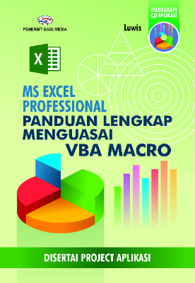 MS EXCEL PROFESSIONAL Panduan Lengkap Menguasai VBA MACRO ( Disertai Project Aplikasi )
