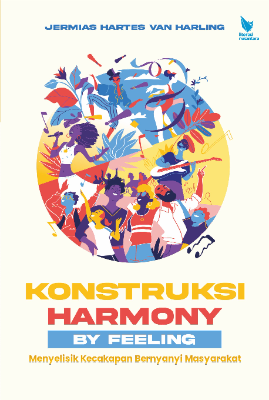 KONSTRUKSI HARMONY BY FEELING MENYELISIK KECAKAPAN  BERNYANYI MASYARAKAT