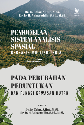 PEMODELAN SISTEM ANALISIS SPASIAL BERBASIS MULTIKRITERIA  PADA PERUBAHAN PERUNTUKAN DAN FUNGSI KAWASAN HUTAN 