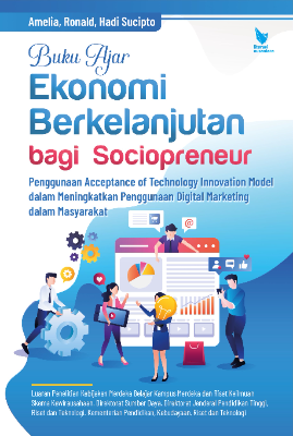 EKONOMI BERKELANJUTAN BAGI SOCIOPRENEUR: PENGGUNAAN  ACCEPTANCE OF TECHNOLOGY INNOVATION MODEL DALAM  MENINGKATKAN PENGGUNAAN DIGITAL MARKETING DALAM  MASYARAKAT