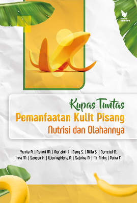 KUPAS TUNTAS PEMANFAATAN KULIT PISANG:  NUTRISI DAN OLAHANNYA