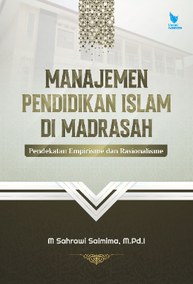 MANAJEMEN PENDIDIKAN ISLAM DI MADRASAH Pendekatan Empirisme dan Rasionalisme