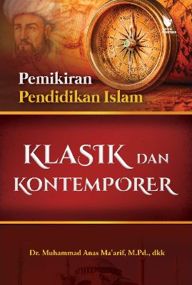 PEMIKIRAN PENDIDIKAN ISLAM: Klasik dan Kontemporer