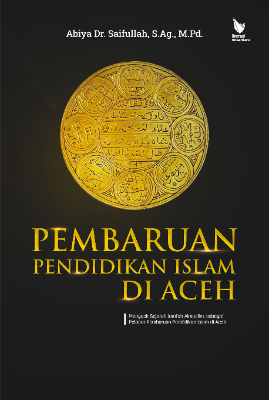 PEMBARUAN PENDIDIKAN ISLAM ACEH  Menguak Sejarah Jami›ah Almuslim, sebagai Pelopor Pembaruan Pendidikan Islam di  Aceh