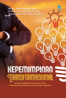 KEPEMIMPINAN TRANSFORMASIONAL Sebagai Variabel Determinan Kinerja Guru Dimediasi Budaya Organisasi  dan Komitmen Organisasi
