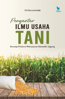 PENGANTAR ILMU USAHA TANI Konsep Efisiensi Pemasaran Komoditi Jagung