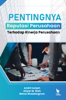 PENTINGNYA REPUTASI PERUSAHAAN TERHADAP KINERJA PERUSAHAAN 
