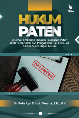 HUKUM PATEN  Dilema Pemberian Imbalan Pelaksaan Paten oleh Pemerintah dan Pengabaian Hak  Eksklusif untuk Kepentingan Umu