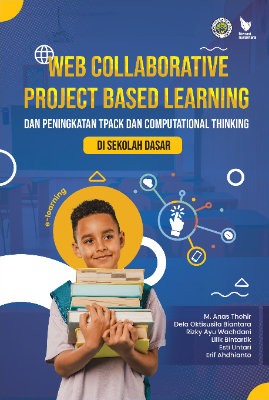WEB COLLABORATIVE PROJECT BASED LEARNING DAN PENINGKATAN  TPACK DAN COMPUTATIONAL THINKING DI SEKOLAH DASAR
