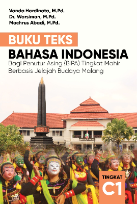 BUKU TEKS BAHASA INDONESIA BAGI PENUTUR ASING (BIPA) TINGKAT MAHIR BERBASIS JELAJAH  BUDAYA MALANG