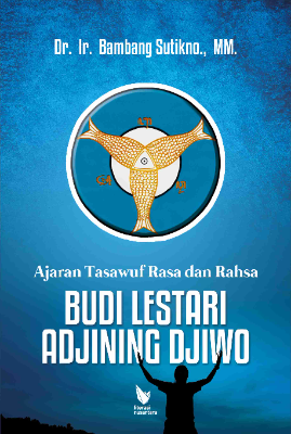 AJARAN TASAWUF RASA DAN RAHSA BUDI LESTARI ADJINING DJIWO