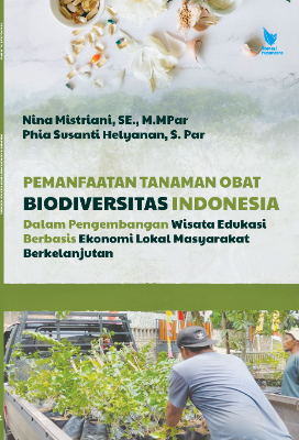 PEMANFAATAN TANAMAN OBAT BIODIVERSITAS INDONESIA  DALAM PENGEMBANGAN WISATA EDUKASI BERBASIS  EKONOMI LOKAL MASYARAKAT BERKELANJUTAN