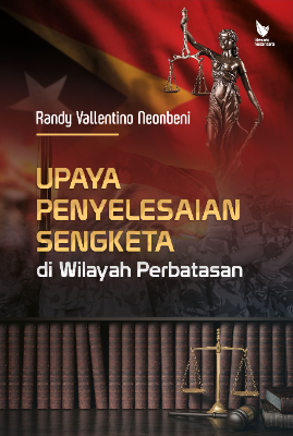 UPAYA PENYELESAIAN SENGKETA  DI WILAYAH PERBATASAN
