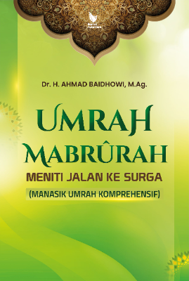 UMRAH MABRURAH  MENITI JALAN KE SURGA  (Manasik Umrah Komprehensif)  