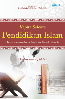 KAPITA SELEKTA PENDIDIKAN ISLAM Pengarusutamaan Isu-isu Pendidikan Islam di Indonesia