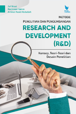 METODE PENELITIAN DAN PENGEMBANGAN  Research and Development (R&amp;D)  Konsep, Teori-Teori, dan Desain Penelitian