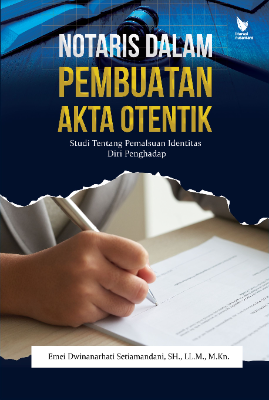 NOTARIS DALAM PEMBUATAN AKTA OTENTIK STUDI TENTANG PEMALSUAN IDENTITAS DIRI PENGHADAP