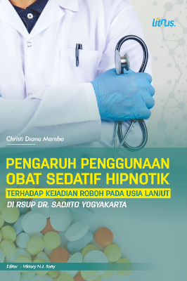 PENGARUH PENGGUNAAN OBAT SEDATIF HIPNOTIK  TERHADAP KEJADIAN ROBOH PADA USIA LANJUT DI  RSUP DR. SADJITO YOGYAKARTA
