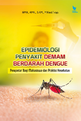 EPIDEMIOLOGI PENYAKIT DEMAM BERDARAH DENGUE  Pangantar Bagi Mahasiswa dan Praktisi Kesehatan
