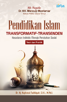 PENDIDIKAN ISLAM  TRANSFORMATIF-TRANSENDEN Kesadaran Individu Menuju Perubahan Sosial Teori dan Praktik
