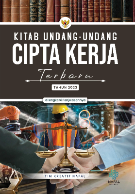 KITAB UNDANG-UNDANG CIPTA KERJA TERBARU TAHUN 2023 dilengkapi Penjelasannya